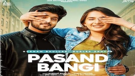 pasand-bangi-gurnam-bhullar-1 Pasand Bangi Lyrics Gurnam Bhullar